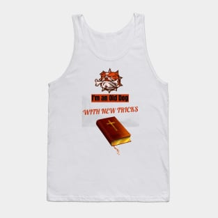 I'm an old dog with new tricks Tank Top